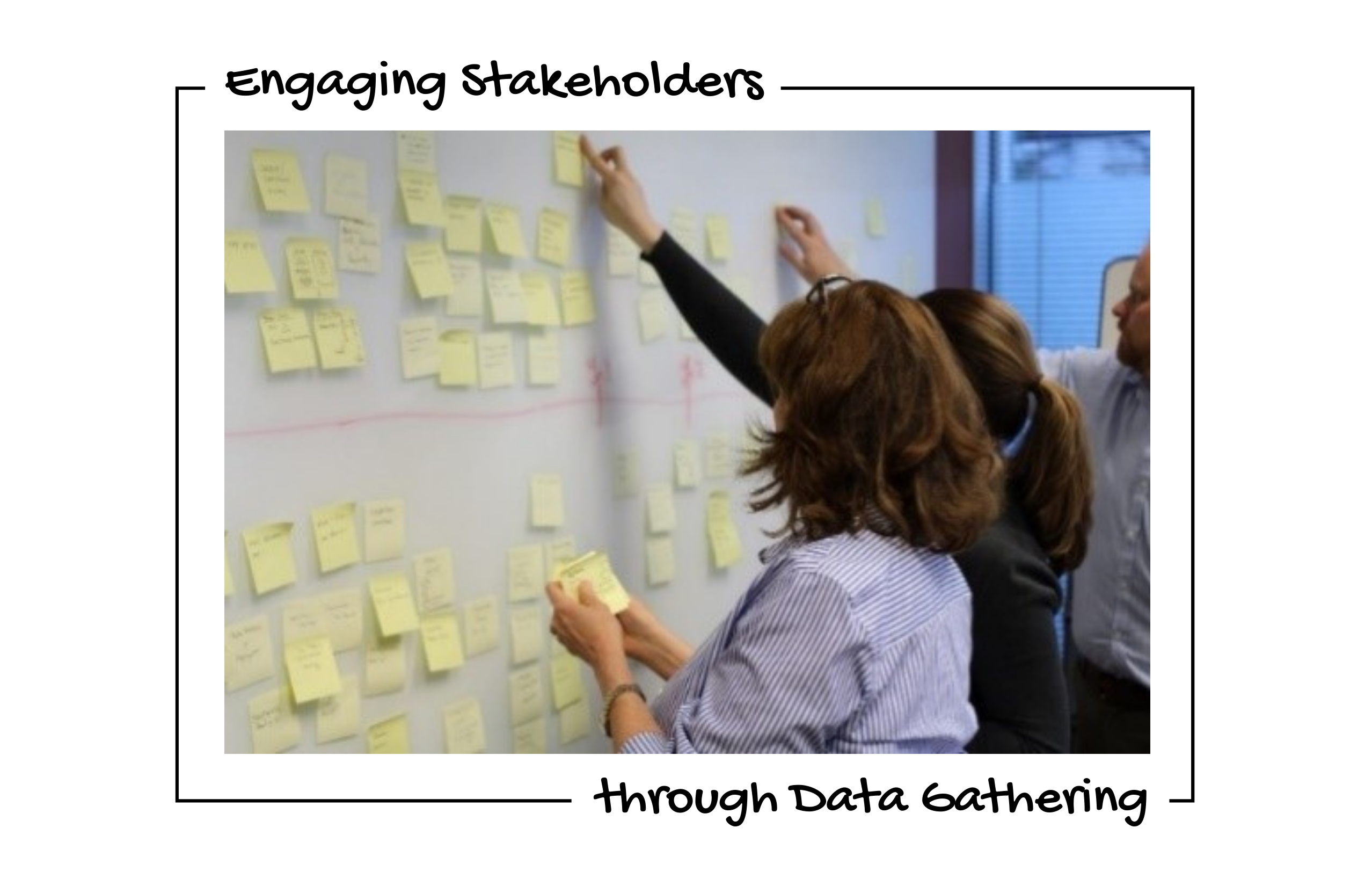 Engaging Stakeholders through Data Gathering