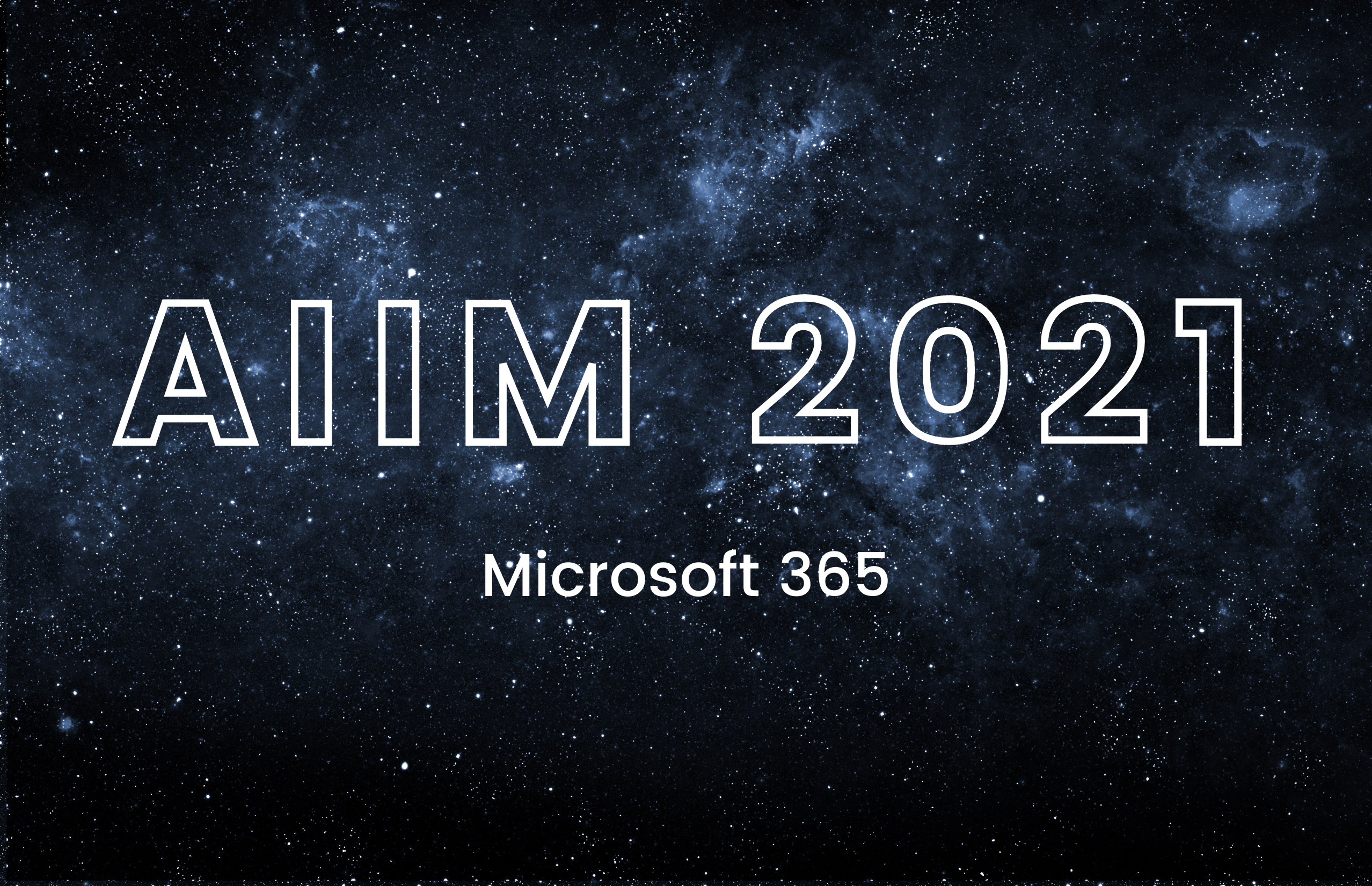 All About AIIM 2021: Microsoft 365