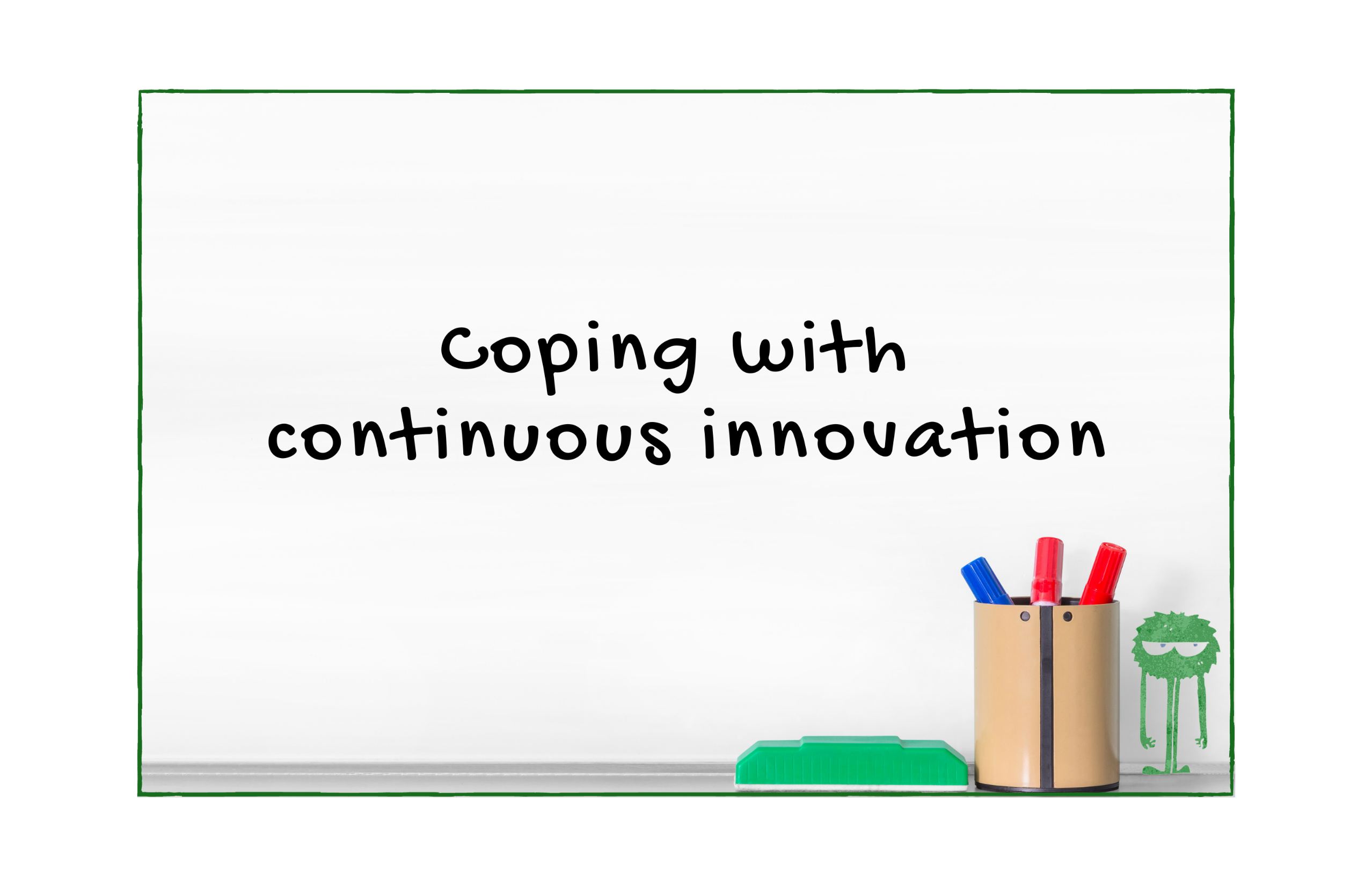 Creature of Habit: Coping with Continuous Innovation