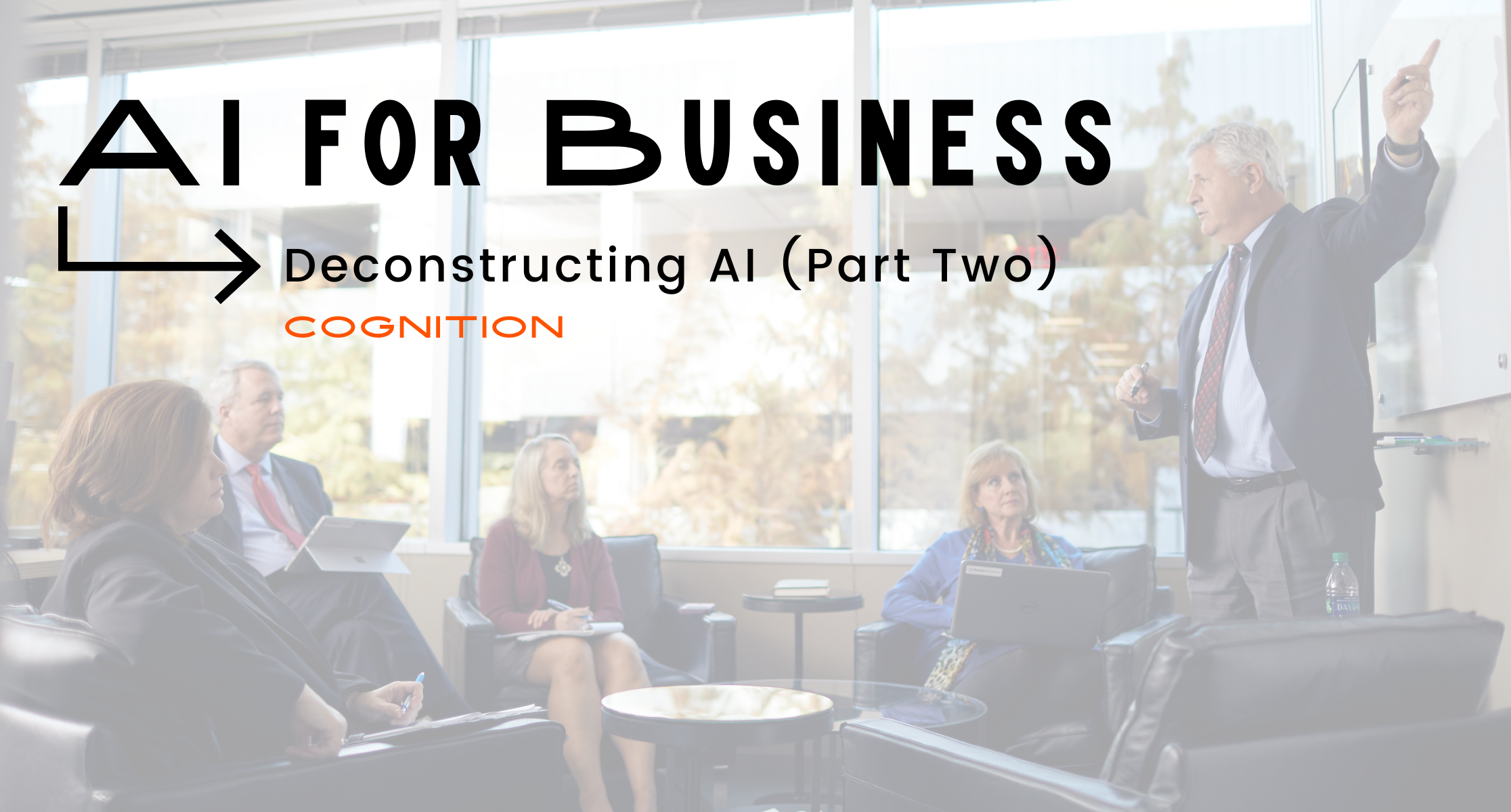 AI for Business: Deconstructing AI (Part 2) – Cognition