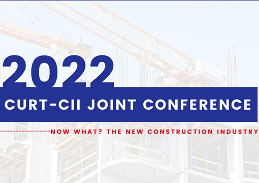 A graphic with a construction site background reads 2022 CURT-CII Joint Conference and below in red text, Now What? The New Construction Industry, featuring insights on building semiconductor-fabrication-plants.